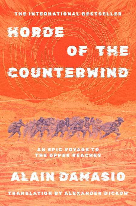 Horde of the Counterwind: An Epic Voyage to the Upper Reaches Novel HC
