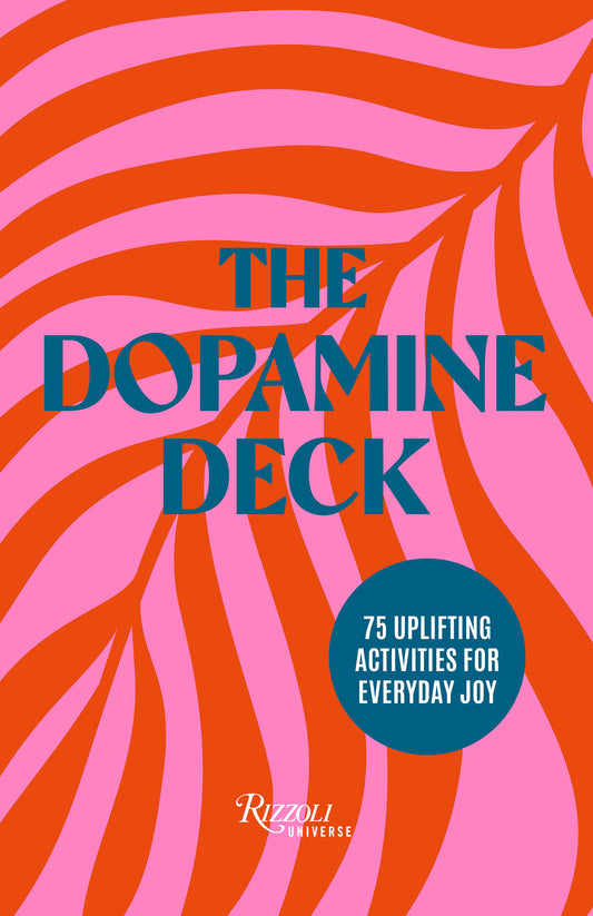 The Dopamine Deck: 75 Uplifting Activities for Everyday Joy