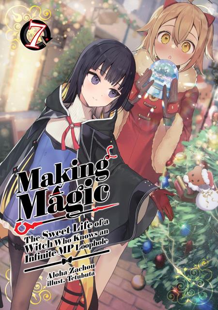 Making Magic: The Sweet Life of a Witch Who Knows an Infinite MP Loophole Light Novel Vol. 7