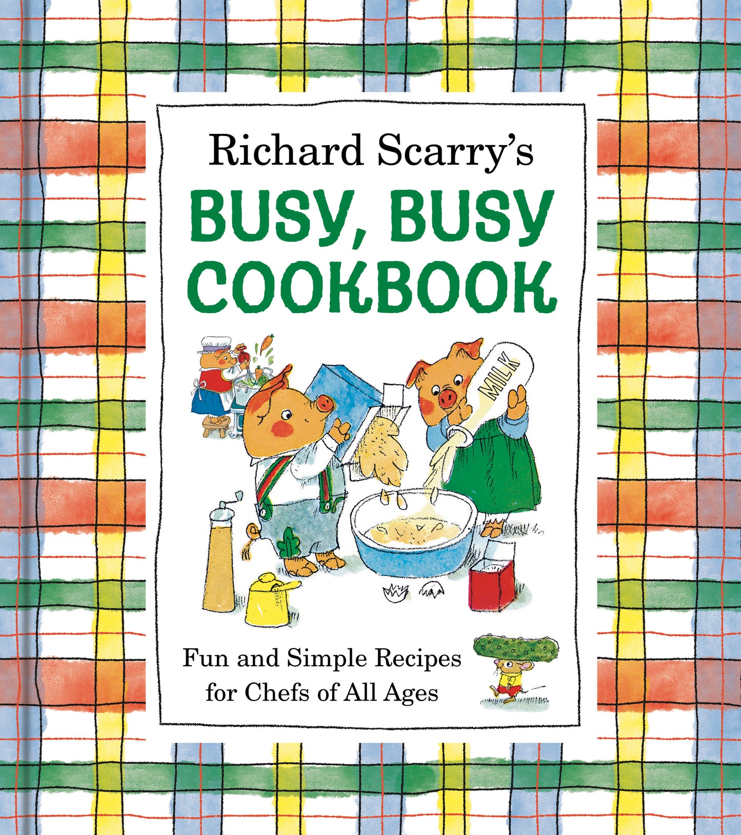 Richard Scarry's Busy, Busy Cookbook: Fun and Simple Recipes for Chefs of All Ages